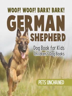 cover image of Woof! Woof! Bark! Bark!--German Shepherd Dog Book for Kids--Children's Dog Books
